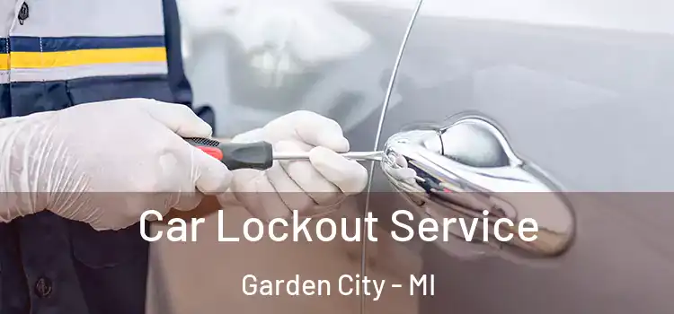 Car Lockout Service Garden City - MI