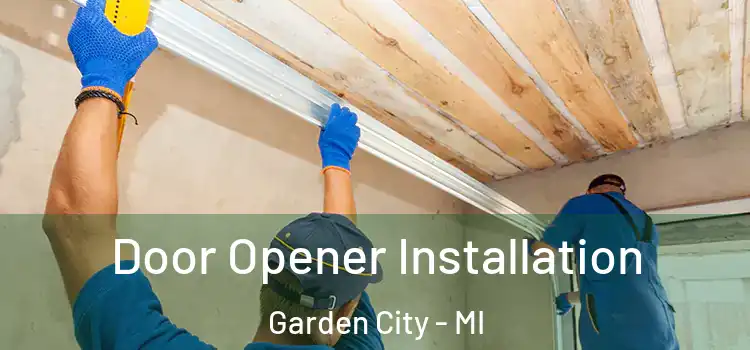 Door Opener Installation Garden City - MI